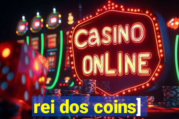 rei dos coins]